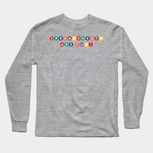 Spreadsheets Are Fun! Long Sleeve T-Shirt